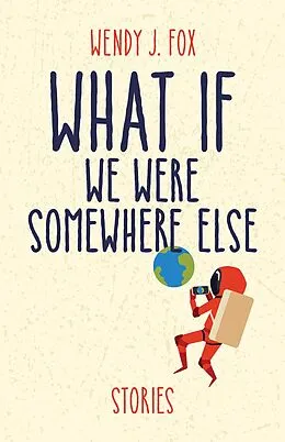 E-Book (epub) What If We Were Somewhere Else von Wendy J. Fox