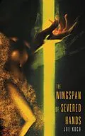 E-Book (epub) The Wingspan of Severed Hands von Joanna Koch