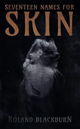 E-Book (epub) Seventeen Names for Skin von Roland Blackburn
