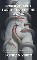 E-Book (epub) Pornography for the End of the World von Brendan Vidito