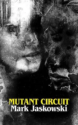 E-Book (epub) Mutant Circuit von Mark Jaskowski
