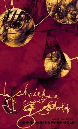E-Book (epub) Shrieks in Cups of Gold von Sam Richard, Brendan Vidito, Sara Century
