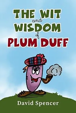 E-Book (epub) The Wit And Wisdom Of Plum Duff von David Spencer