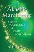 Kartonierter Einband Akashic Manifesting von Linda Howe