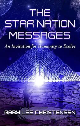 E-Book (epub) The Star Nation Messages: An Invitation for Humanity to Evolve von Gary Christensen