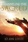 E-Book (epub) Channeling the Sacred: Activating Your Connection to Source von Jo Ann Levitt