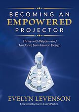 eBook (epub) Becoming an Empowered Projector: Thrive with Wisdom and Guidance from Human Design de GracePoint Publishing, Evelyn Levenson
