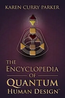 ePUB The Encyclopedia of Quantum Human Design von Karen Curry Parker
