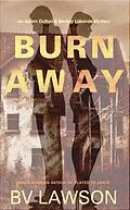 E-Book (epub) Burn Away (Adam Dutton & Beverly Laborde, #3) von Bv Lawson