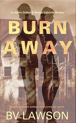 E-Book (epub) Burn Away (Adam Dutton & Beverly Laborde, #3) von Bv Lawson