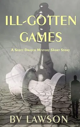 E-Book (epub) Ill-Gotten Games: A Scott Drayco Mystery Short Story von Bv Lawson