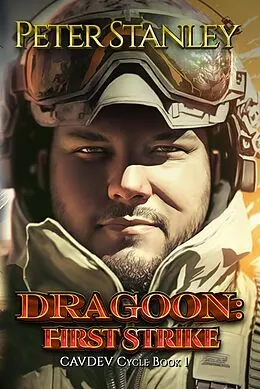 E-Book (epub) Dragoon: First Strike (CAVDEV Cycle) von Peter Stanley