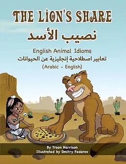 E-Book (epub) The Lion's Share - English Animal Idioms (Arabic-English) von Troon Harrison, Dmitry Fedorov, Mahi Adel