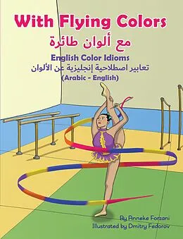 E-Book (epub) With Flying Colors - English Color Idioms (Arabic-English) von Anneke Forzani, Dmitry Fedorov, Mahi Adel