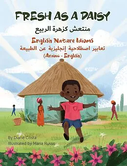 E-Book (epub) Fresh as a Daisy - English Nature Idioms (Arabic-English) von Diane Costa, Maria Russo, Mahi Adel