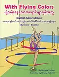 E-Book (epub) With Flying Colors - English Color Idioms (Burmese-English) von Anneke Forzani, Dmitry Fedorov, Saw Thura Ni Win