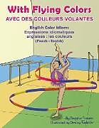 Couverture cartonnée With Flying Colors - English Color Idioms (French-English) de Anneke Forzani