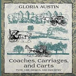 E-Book (epub) Coaches, Carriages, and Carts von Gloria Austin