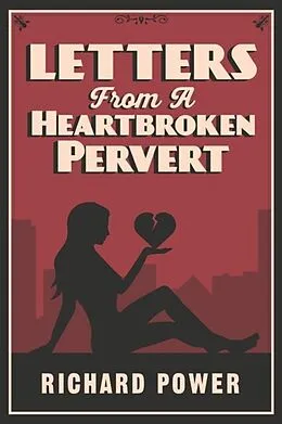 E-Book (epub) Letters from a Heartbroken Pervert von Richard Power