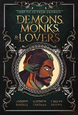 E-Book (epub) Demons, Monks, and Lovers (Lost Tales from Esowon, #1) von Antoine Bandele, Callan Brown, Matthew Chatman