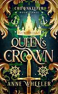 E-Book (epub) Queen's Crown (Crownkeeper, #3) von Anne Wheeler