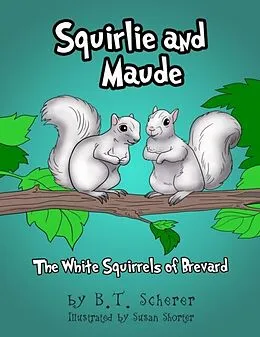 E-Book (epub) Squirlie and Maude von B. T. Scherer