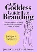 Livre Relié The Goddess Guide to Branding de Jane McCarthy, Kate McAndrew