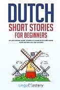 Kartonierter Einband Dutch Short Stories for Beginners von Lingo Mastery