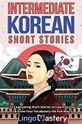 Kartonierter Einband (Kt) Intermediate Korean Short Stories von Lingo Mastery