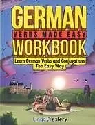 Kartonierter Einband (Kt) German Verbs Made Easy Workbook von Lingo Mastery