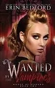 Kartonierter Einband Wanted by the Vampires von Erin Bedford