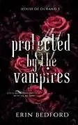 Kartonierter Einband Protected by the Vampires von Erin Bedford