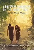 E-Book (epub) A DIFFERENT PERSPECTIVE ON THE WORD "FIRST" von Rev. Gerald McPETERS