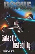 E-Book (epub) Galactic Instability (Rogue Enterprises, #2) von John Wilker
