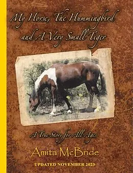 E-Book (epub) My Horse, The Hummingbird and A Very Small Tiger von Amita McBride