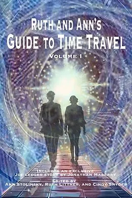 E-Book (epub) Ruth and Ann's Guide to Time Travel, Volume I von Ann Stolinsky