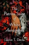 E-Book (epub) The Patron Saint of White Menageries von Lauren T. Davila