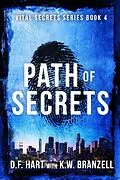 E-Book (epub) Path of Secrets: A Suspenseful FBI Crime Thriller (Vital Secrets, #4) von D. F. Hart, K. W. Branzell