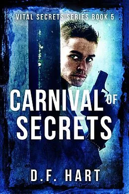 E-Book (epub) Carnival of Secrets: A Suspenseful FBI Crime Thriller (Vital Secrets, #5) von D. F. Hart