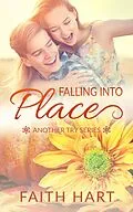 E-Book (epub) Falling Into Place: A Contemporary Romance Novella (Another Try) von Faith Hart
