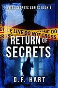 E-Book (epub) Return of Secrets: A Suspenseful FBI Crime Thriller (Vital Secrets, #8) von D. F. Hart