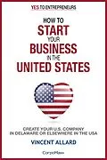 E-Book (epub) How to Start Your Business in the United States (Yes to Entrepreneurs ®, #1) von Vincent Allard