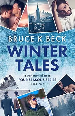 E-Book (epub) Winter Tales (Bruce K Beck's Four Seasons Series, #3) von Bruce K Beck