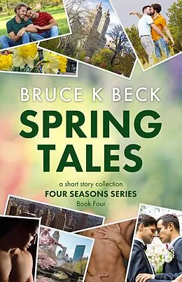 E-Book (epub) Spring Tales (Bruce K Beck's Four Seasons Series, #4) von Bruce K Beck