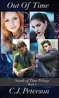 E-Book (epub) Out of Time (Sands of Time Trilogy, Book 3) von C. J. Peterson