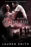 E-Book (epub) Blood Moon on the Rise (Brotherhood of the Blood Moon, #1) von Lauren Smith