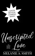 E-Book (epub) Unscripted Love: A Steamy Small-Town Celebrity Romance (Alpine Ridge) von Melanie A. Smith