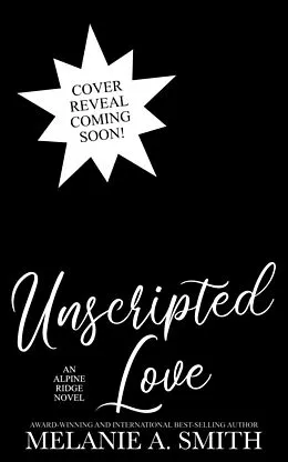 E-Book (epub) Unscripted Love: A Steamy Small-Town Celebrity Romance (Alpine Ridge) von Melanie A. Smith