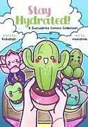 Kartonierter Einband Stay Hydrated: A Succulents Comics Collection von Kotopopi