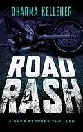 E-Book (epub) Road Rash: A Shea Stevens Thriller (Shea Stevens Outlaw Biker, #4) von Dharma Kelleher